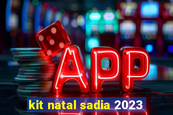 kit natal sadia 2023